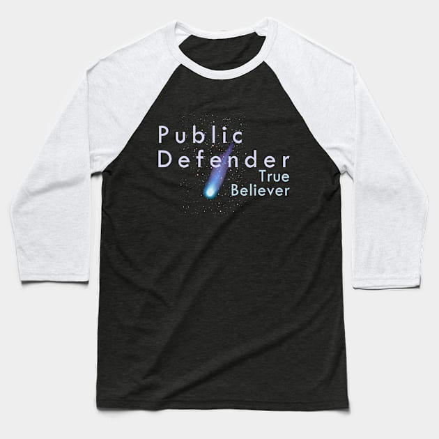 Public Defender / True Believer Baseball T-Shirt by ericamhf86